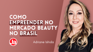 Como Empreender no Mercado Beauty no Brasil