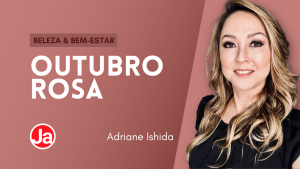 Outubro Rosa com Adriane Ishida