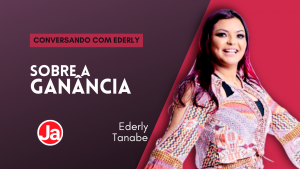 Conversando com Ederly: Ganância